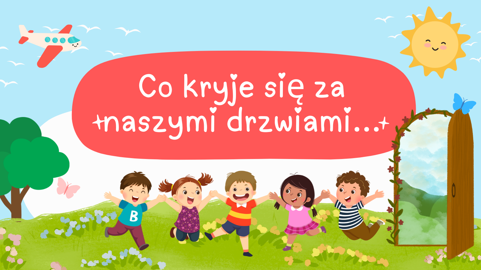 Co kryje się za naszymi drzwiami...